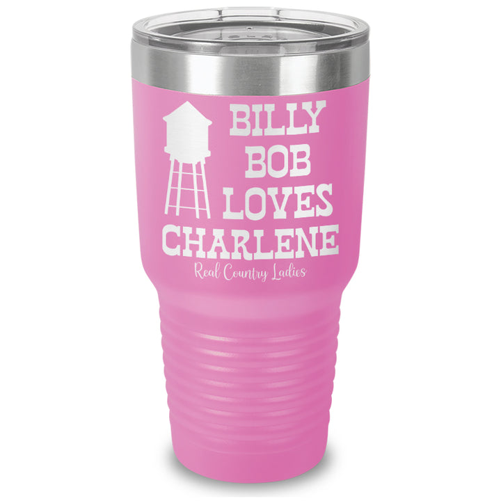 Billy Bob Loves Charlene Laser Etched Tumbler