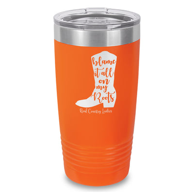 Blame It All On My Roots Laser Etched Tumbler