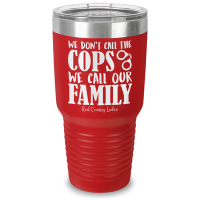 We Don't Call The Cops Laser Etched Tumbler