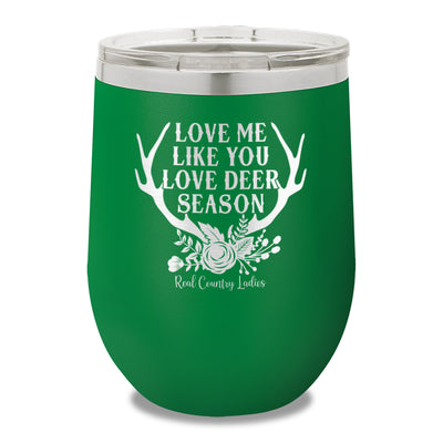 Love Me Like You Love Deer Season 12oz Stemless Wine Cup