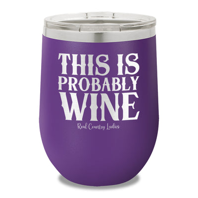 This Is Probably Wine 12oz Stemless Wine Cup