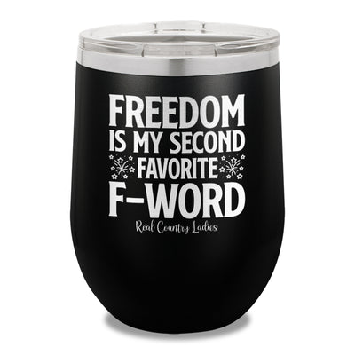 Freedom Is My Second Favorite F Word 12oz Stemless Wine Cup