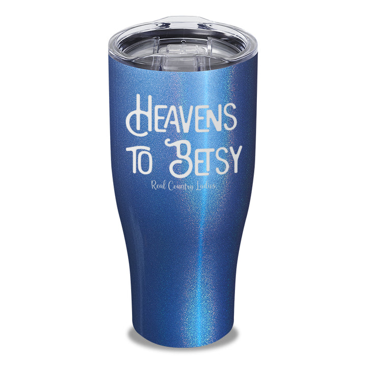 Heavens To Betsy Laser Etched Tumbler