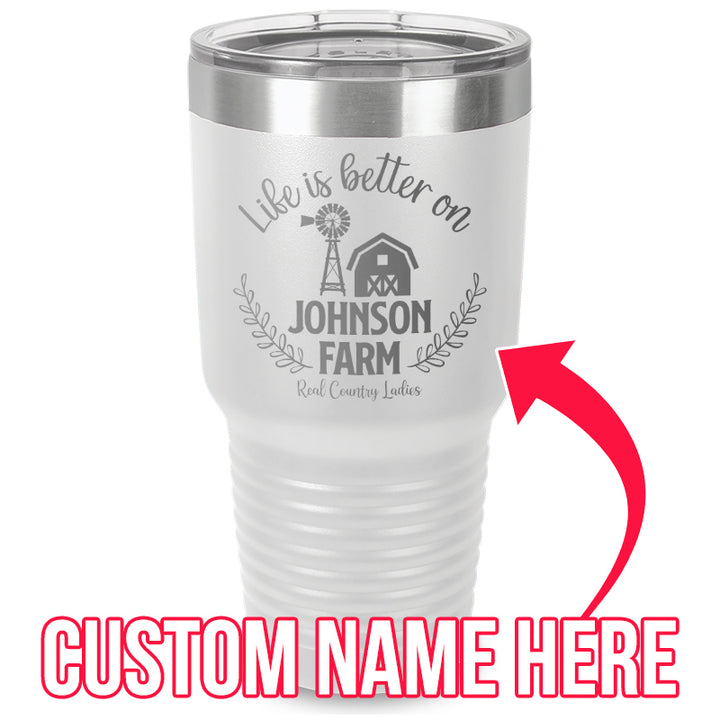 Life Is Better On (CUSTOM) Farm Laser Etched Tumbler