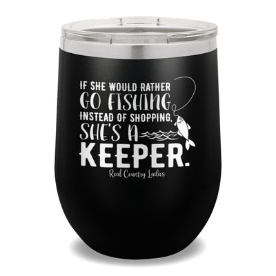 If She Would Rather Go Fishing 12oz Stemless Wine Cup