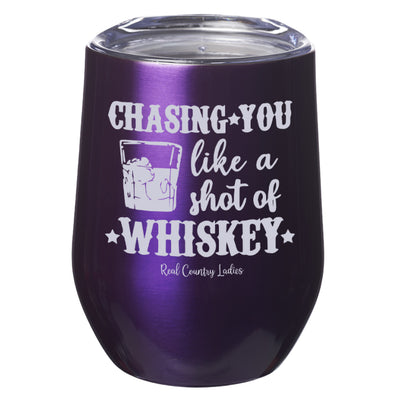 Chasing You Like a Shot of Whiskey  Laser Etched Tumblers