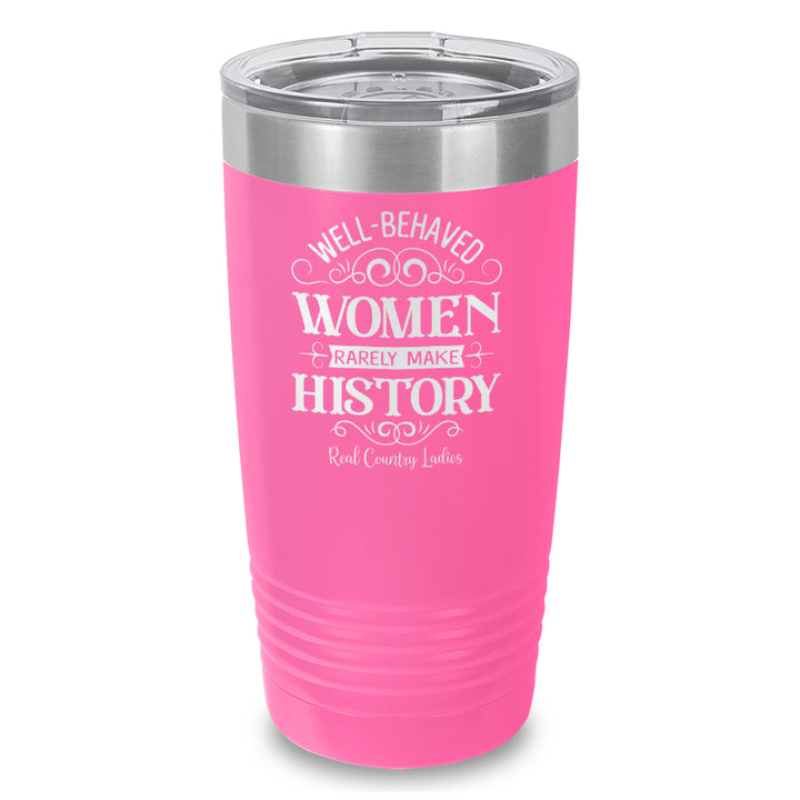 Well Behaved Women Laser Etched Tumbler