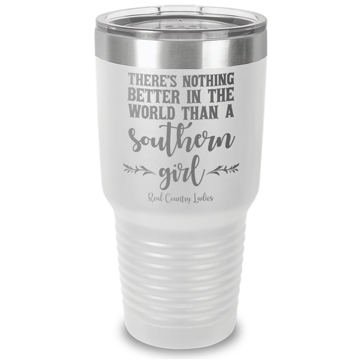 Nothing Better Than A Southern Girl Laser Etched Tumbler