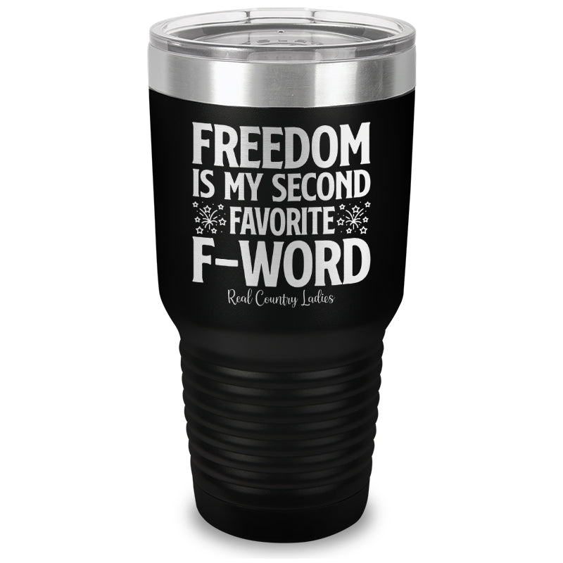 Freedom Is My Second Favorite F Word Laser Etched Tumbler