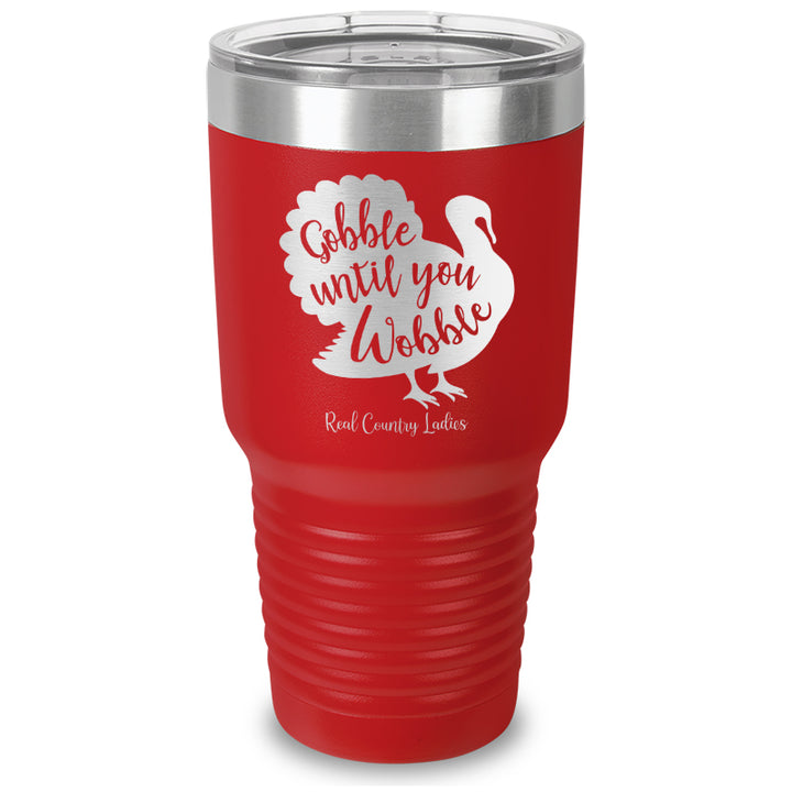 Gobble Until You Wobble Laser Etched Tumbler