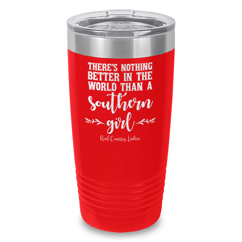 Nothing Better Than A Southern Girl Laser Etched Tumbler