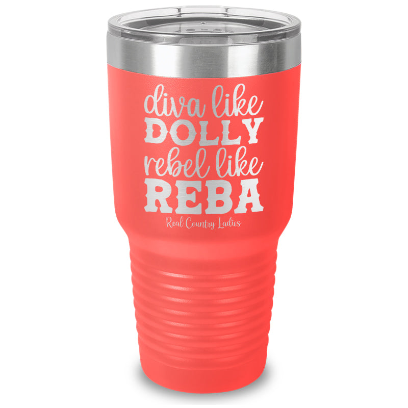 Diva Like Dolly Rebel Like Reba Laser Etched Tumbler