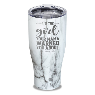 I'm The Girl Your Mama Warned You About Laser Etched Tumbler