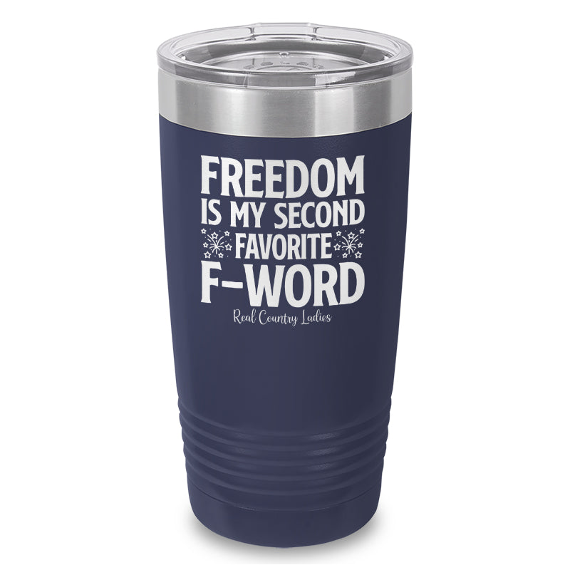 Freedom Is My Second Favorite F Word Laser Etched Tumbler