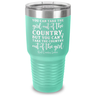 You Can Take The Girl Out Of The Country Laser Etched Tumbler