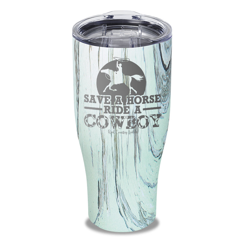 Save A Horse Ride A Cowboy Laser Etched Tumbler