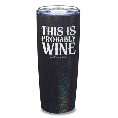 This Is Probably Wine Laser Etched Tumbler