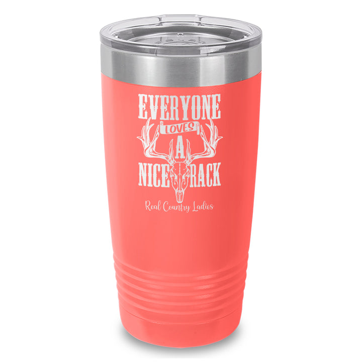 Everyone Loves A Nice Rack Laser Etched Tumbler