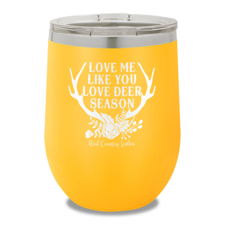 Love Me Like You Love Deer Season 12oz Stemless Wine Cup