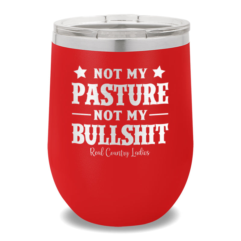 Not My Pasture Not My Bullshit 12oz Stemless Wine Cup