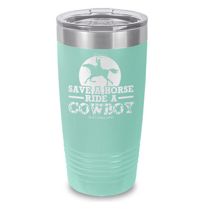 Save A Horse Ride A Cowboy Laser Etched Tumbler