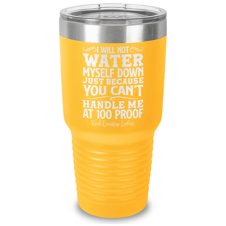 I Will Not Water Myself Down Laser Etched Tumbler