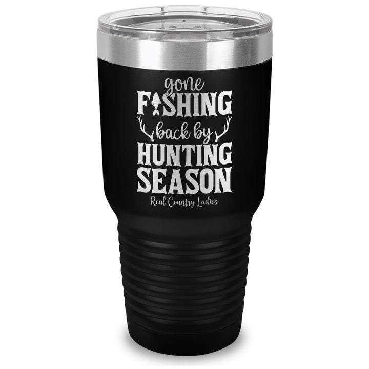 Gone Fishing Back By Hunting Season Laser Etched Tumbler