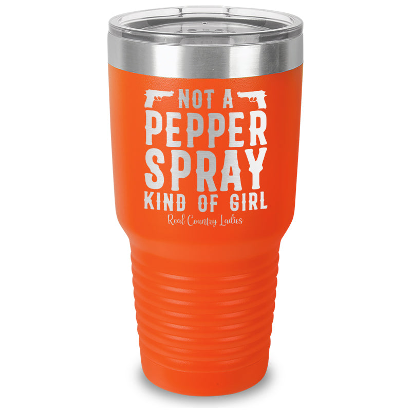 Not A Pepper Spray Kind Of Girl Laser Etched Tumbler