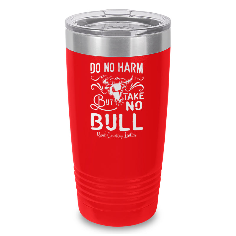 Do No Harm But Take No Bull Laser Etched Tumbler