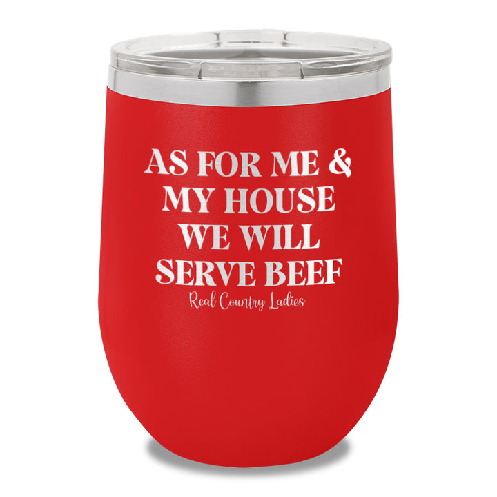 As For Me And My House We Will Serve Beef 12oz Stemless Wine Cup