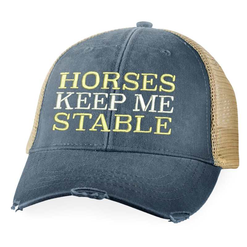 Horses Keep Me Stable Hat