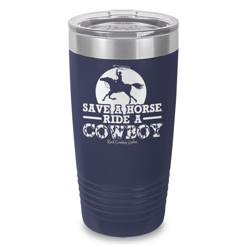 Save A Horse Ride A Cowboy Laser Etched Tumbler