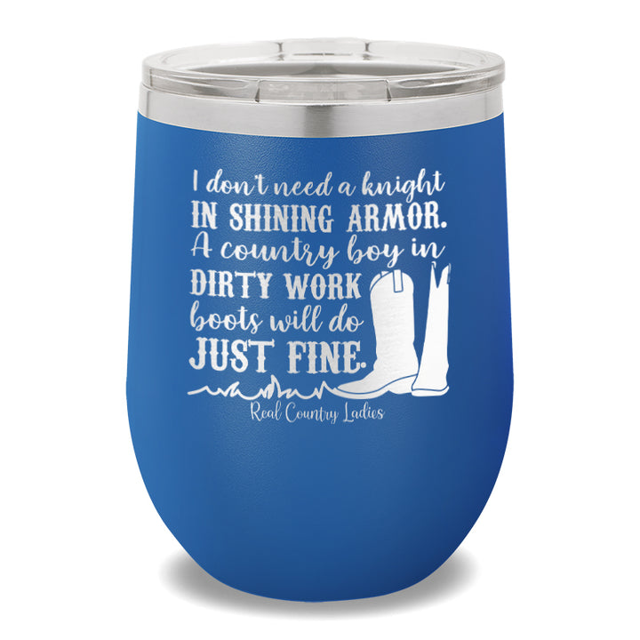 I Don't Need a Knight 12oz Stemless Wine Cup