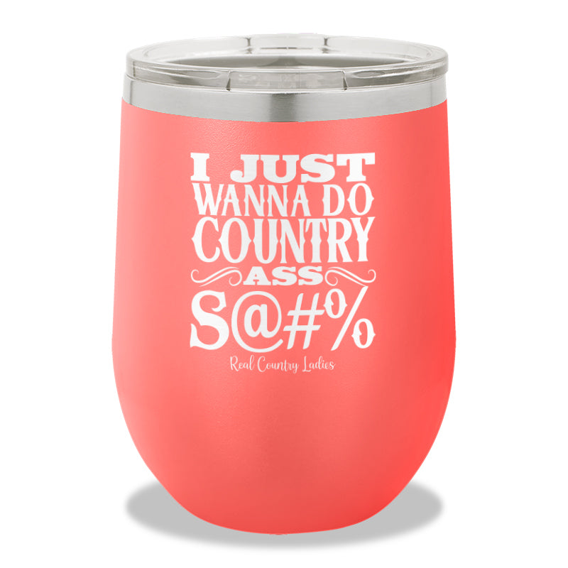 Country Ass Shit Stemless Wine Cup