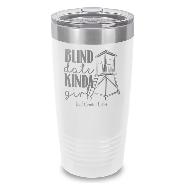 Blind Date Kinda Girl Laser Etched Tumbler