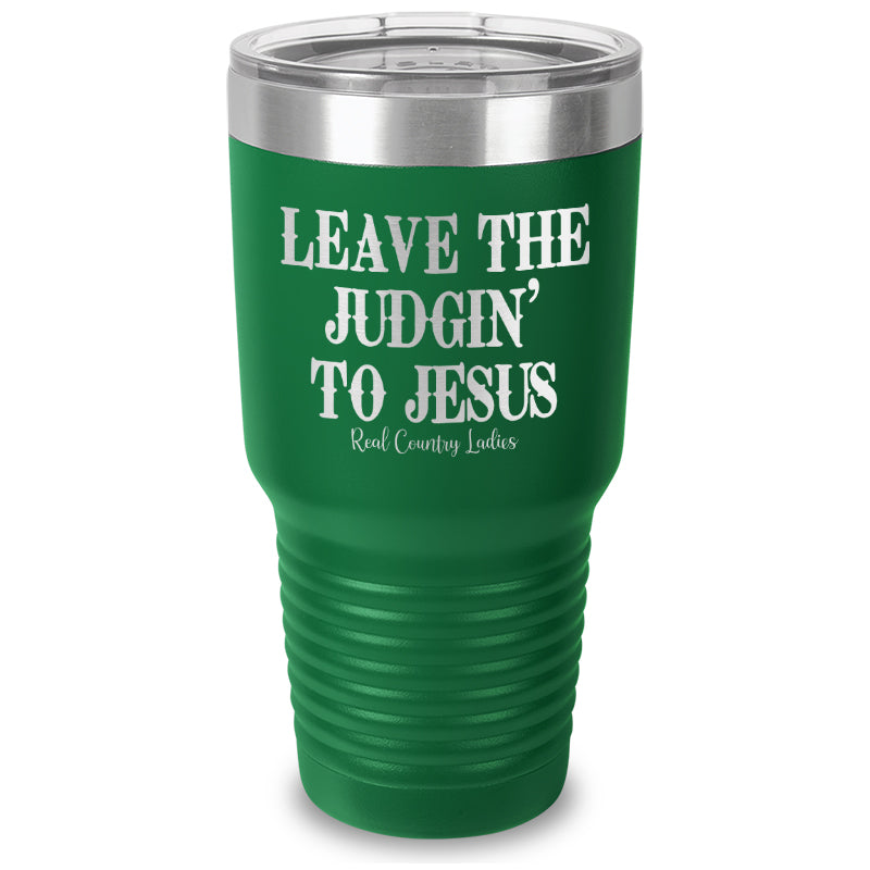 Leave The Judgin' To Jesus Laser Etched Tumbler