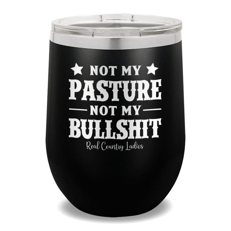 Not My Pasture Not My Bullshit 12oz Stemless Wine Cup