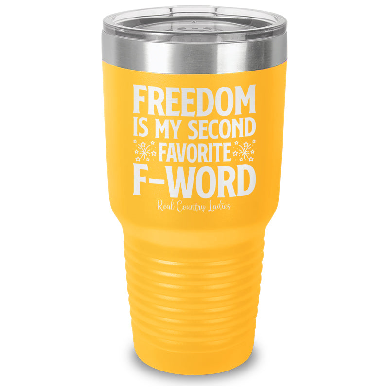 Freedom Is My Second Favorite F Word Laser Etched Tumbler