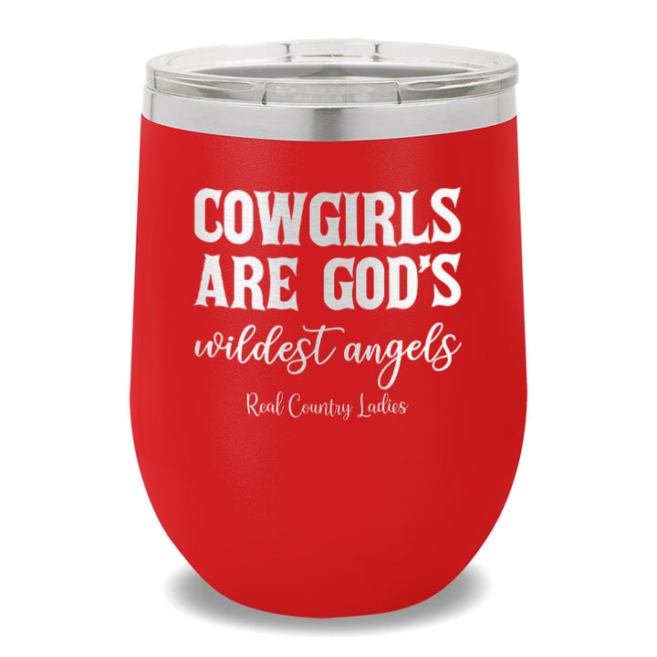 Cowgirls Are God's Wildest Angels 12oz Stemless Wine Cup