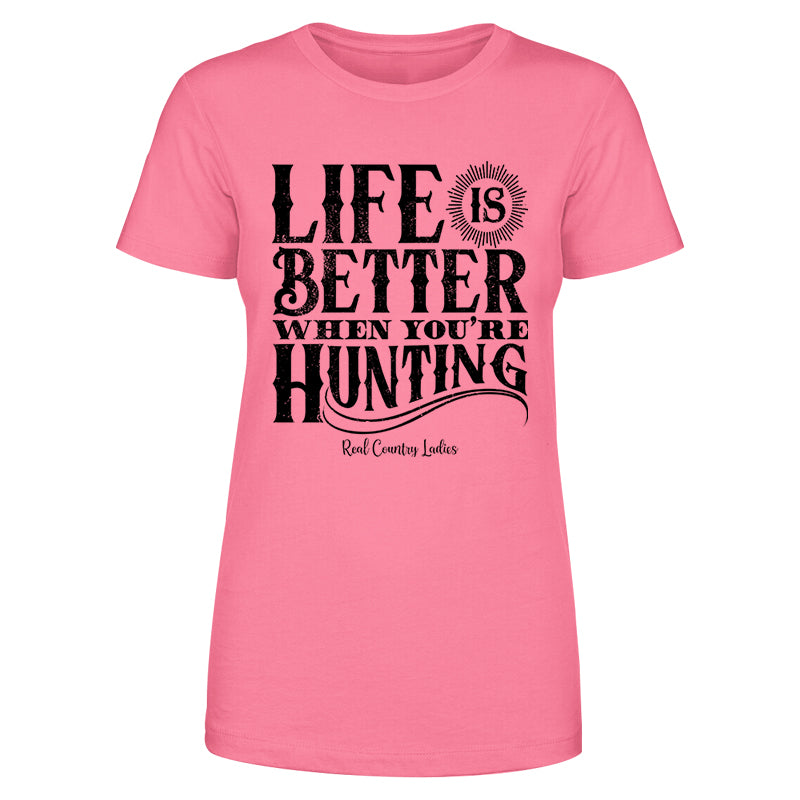 Life Is Better When You're Hunting Black Print Front Apparel