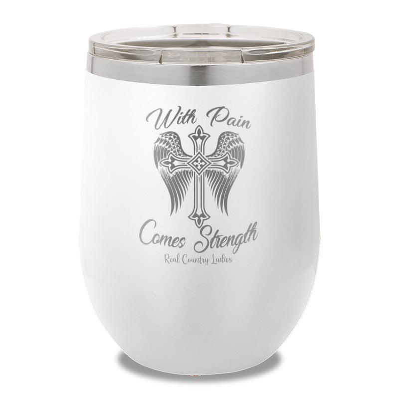 With Pain Comes Strength 12oz Stemless Wine Cup