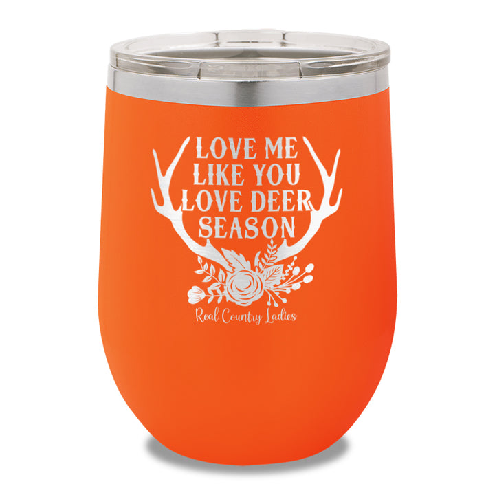 Love Me Like You Love Deer Season 12oz Stemless Wine Cup