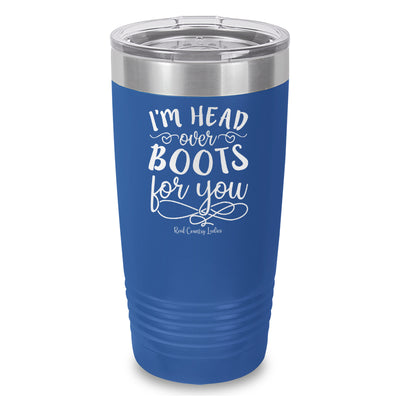 I'm Head Over Boots For You Laser Etched Tumbler