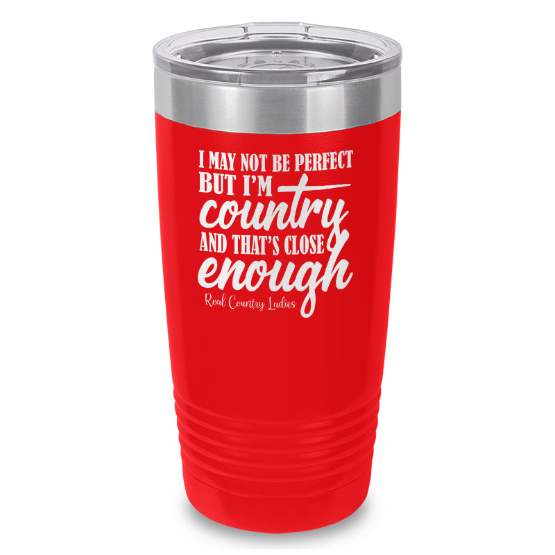 I May Not Be Perfect Laser Etched Tumbler