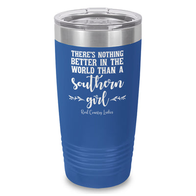 Nothing Better Than A Southern Girl Laser Etched Tumbler