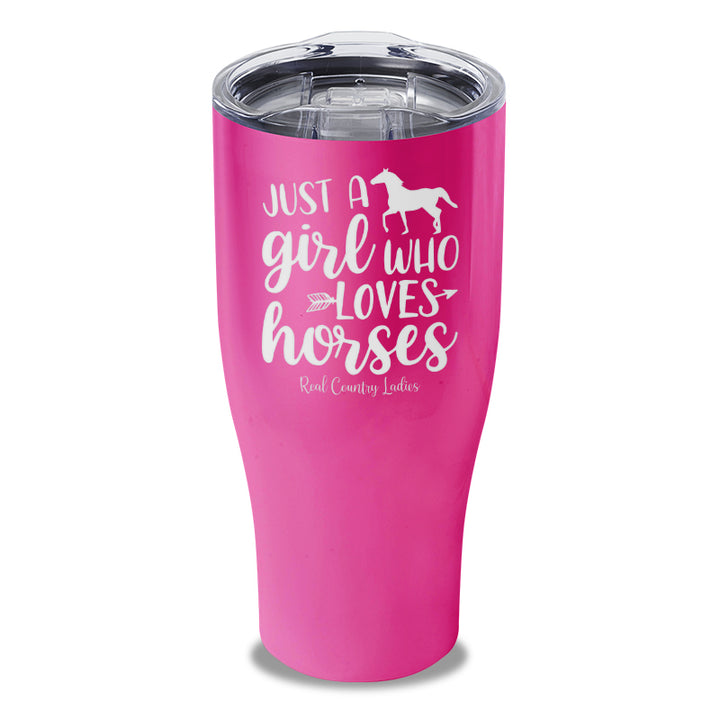 Just A Girl Who Loves Horses Laser Etched Tumbler