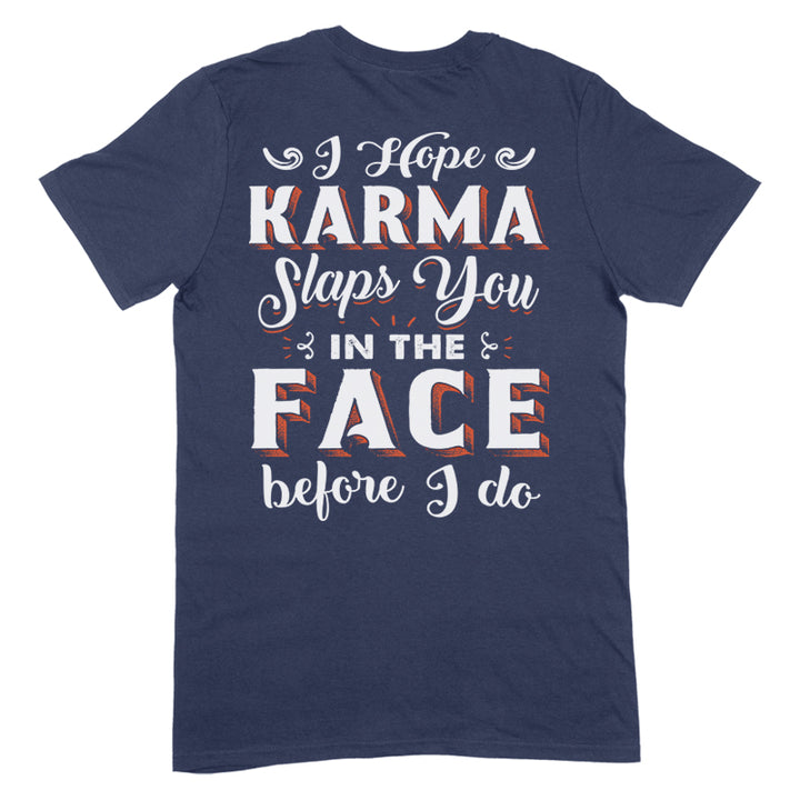 Karma Slaps You In The Face Apparel