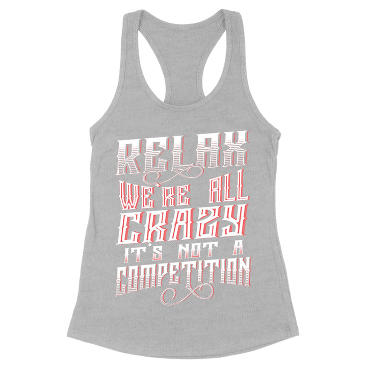 Relax We're All Crazy Apparel