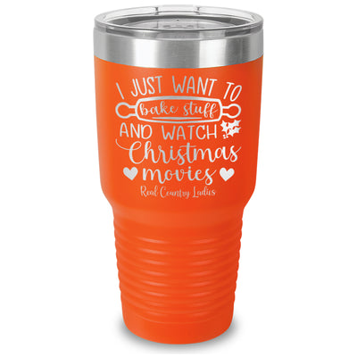 I Just Want To Bake Stuff And Watch Christmas Movies Laser Etched Tumbler