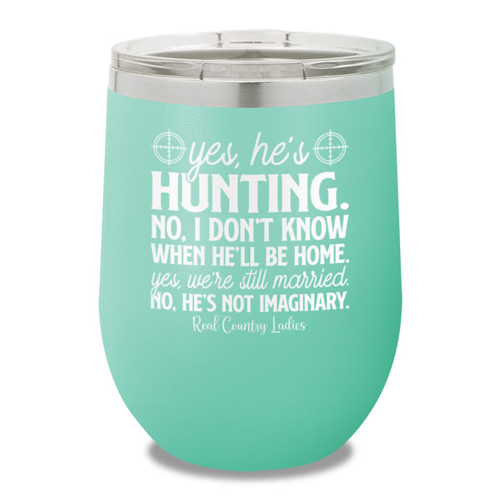 Yes He's Hunting 12oz Stemless Wine Cup